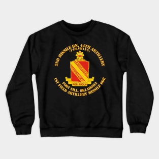 2nd Missile Bn - 44th Artillery -  1st FA Missile Bde - Ft Sill OK Crewneck Sweatshirt